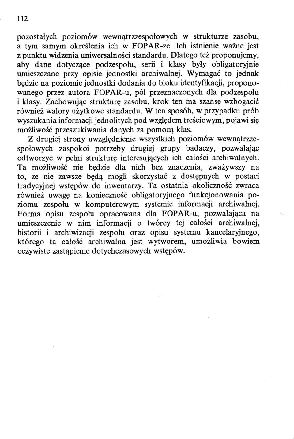 Wymagać to jednak będzie na poziomie jednostki dodania do bloku identyfikacji, proponowanego przez autora FOPAR-u, pól przeznaczonych dla podzespołu i klasy.