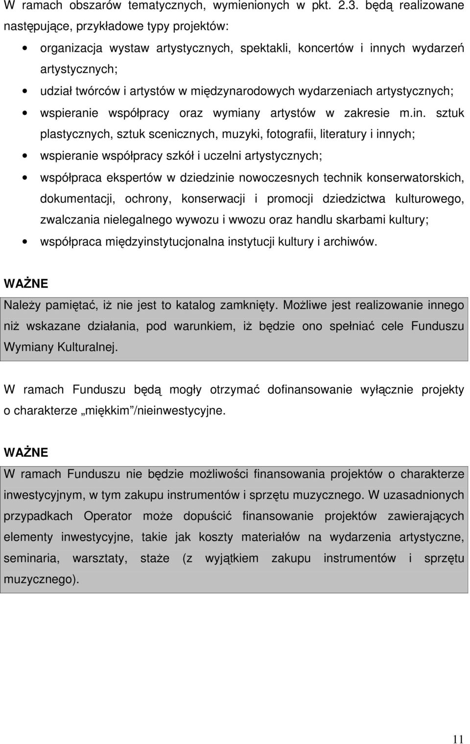 wydarzeniach artystycznych; wspieranie współpracy oraz wymiany artystów w zakresie m.in.