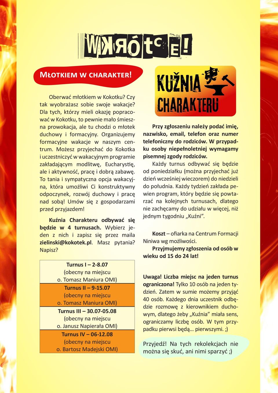 Możesz przyjechać do Kokotka i uczestniczyć w wakacyjnym programie zakładającym modlitwę, Eucharystię, ale i aktywność, pracę i dobrą zabawę.