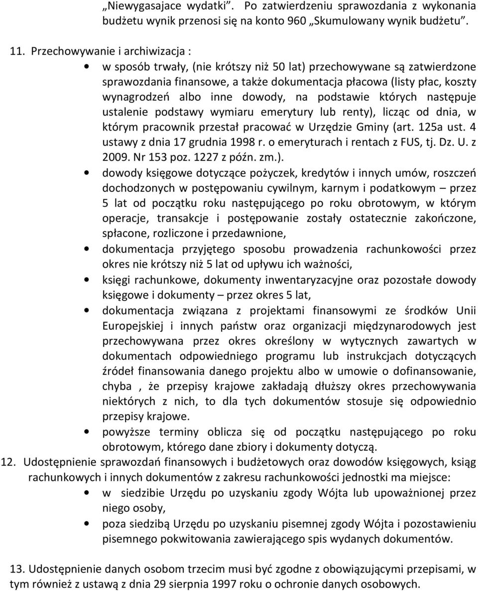 dowody, na podstawie których następuje ustalenie podstawy wymiaru emerytury lub renty), licząc od dnia, w którym pracownik przestał pracować w Urzędzie Gminy (art. 125a ust.