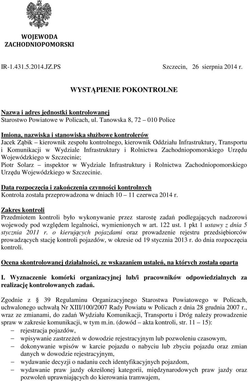 Infrastruktury i Rolnictwa Zachodniopomorskiego Urzędu Wojewódzkiego w Szczecinie; Piotr Solarz inspektor w Wydziale Infrastruktury i Rolnictwa Zachodniopomorskiego Urzędu Wojewódzkiego w Szczecinie.