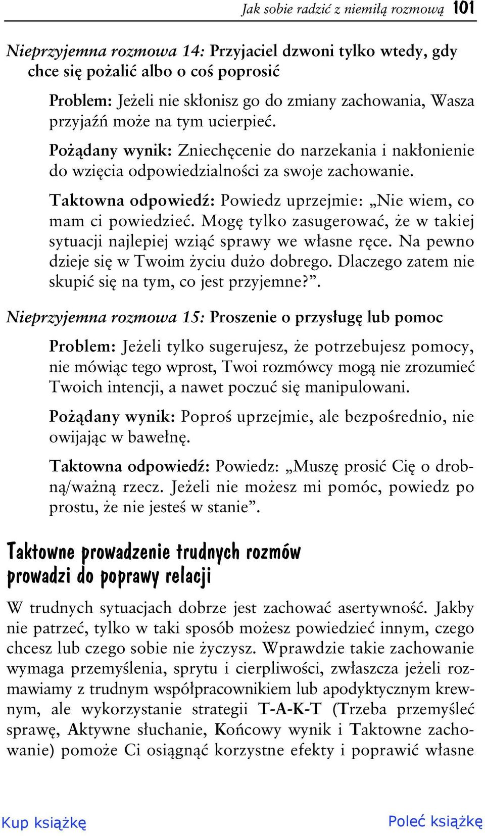 Mog tylko zasugerowa, e w takiej sytuacji najlepiej wzi sprawy we w asne r ce. Na pewno dzieje si w Twoim yciu du o dobrego. Dlaczego zatem nie skupi si na tym, co jest przyjemne?