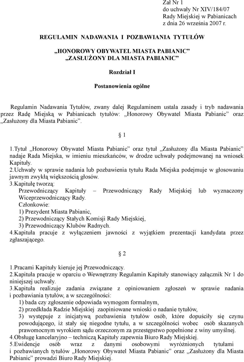 zasady i tryb nadawania przez Radę Miejską w Pabianicach tytułów: Honorowy Obywatel Miasta Pabianic oraz Zasłużony dla Miasta Pabianic. 1 1.