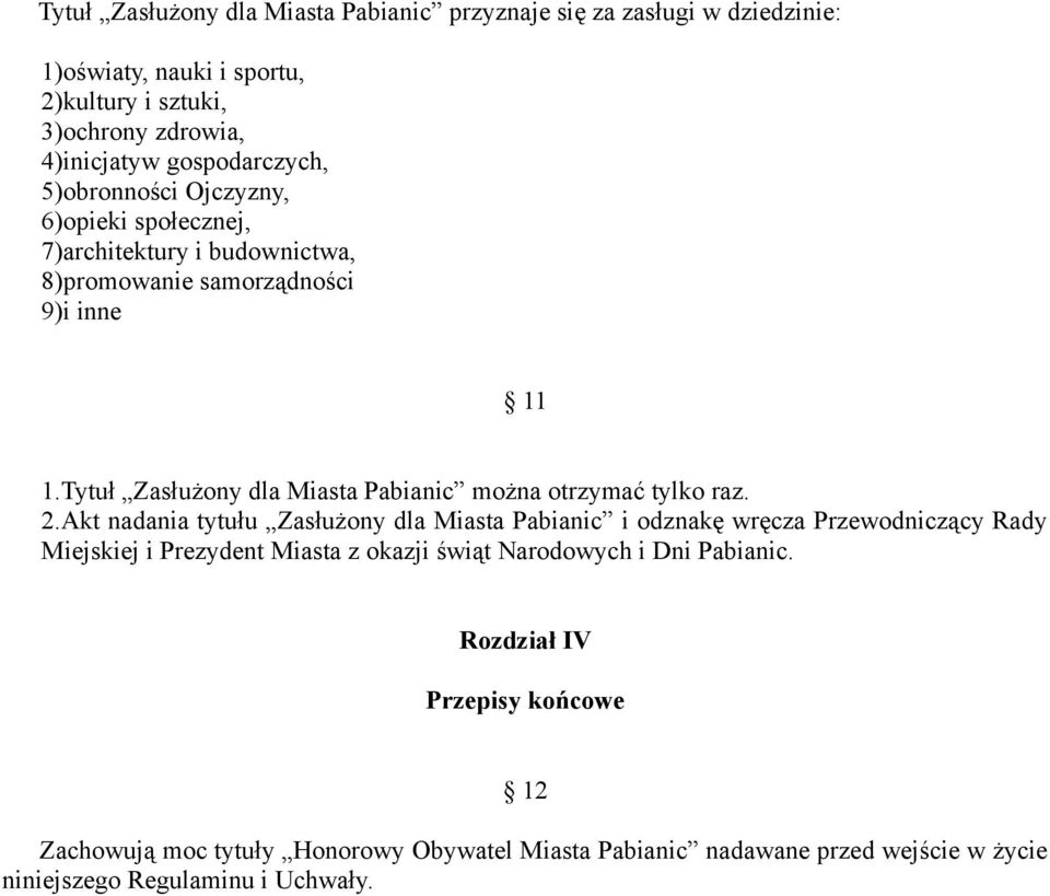 Tytuł Zasłużony dla Miasta Pabianic można otrzymać tylko raz. 2.