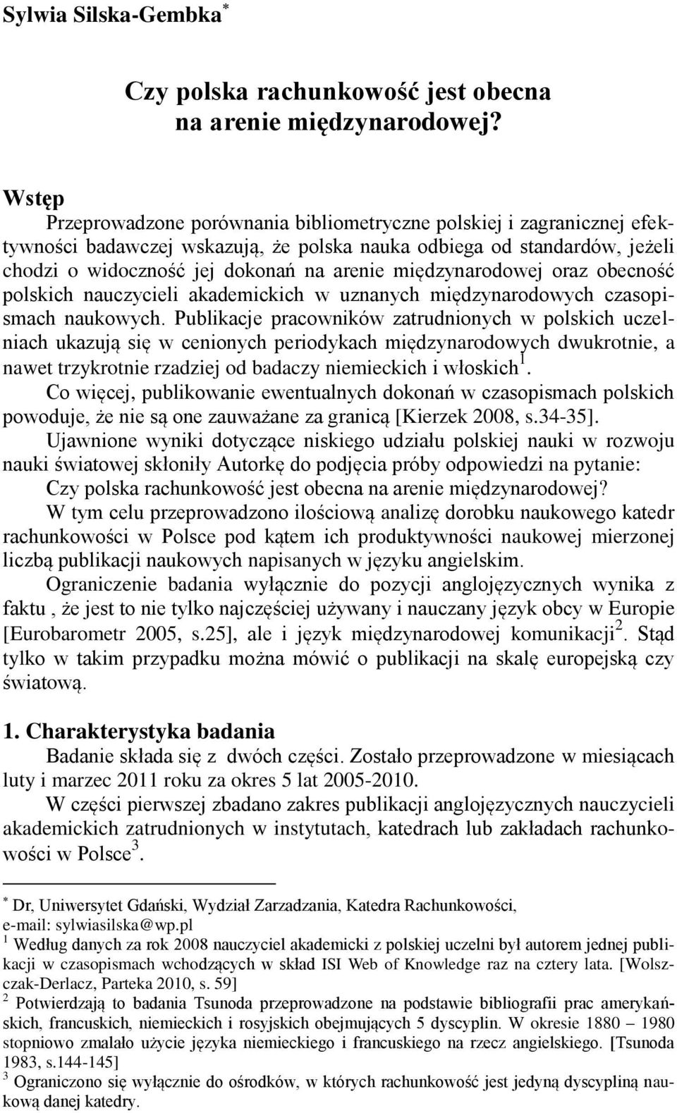 międzynarodowej oraz obecność polskich nauczycieli akademickich w uznanych międzynarodowych czasopismach naukowych.