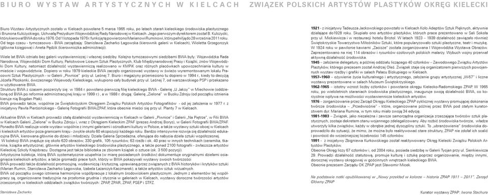 Od 1 listopada 1976 r. funkcję tę powierzono Marianowi Ruminowi, który pełnił ją do 28 września 2011 roku.
