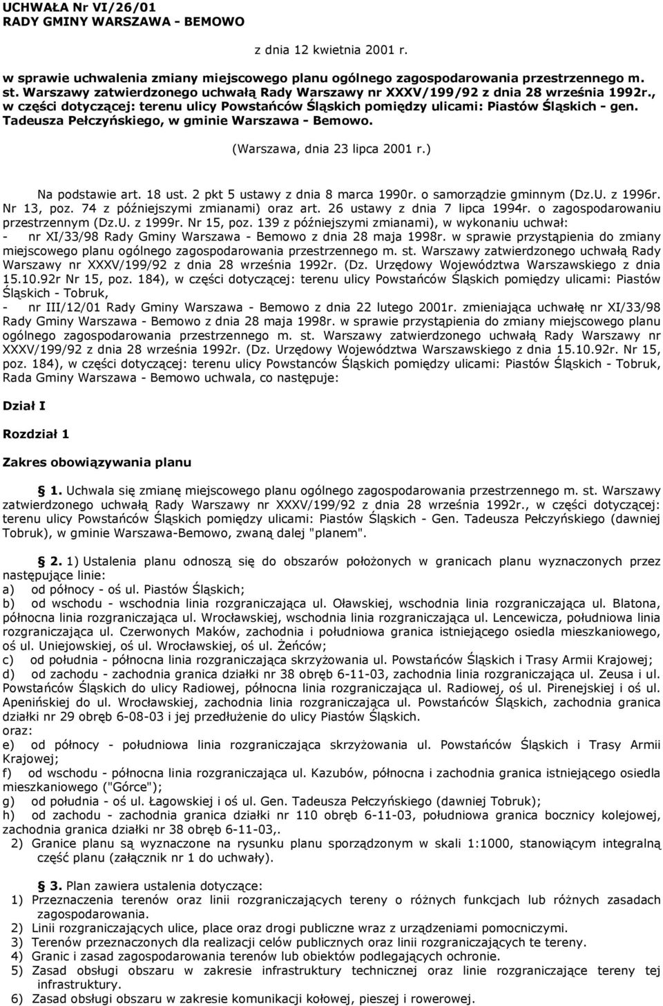 Tadeusza Pełczyńskiego, w gminie Warszawa - Bemowo. (Warszawa, dnia 23 lipca 2001 r.) Na podstawie art. 18 ust. 2 pkt 5 ustawy z dnia 8 marca 1990r. o samorządzie gminnym (Dz.U. z 1996r. Nr 13, poz.