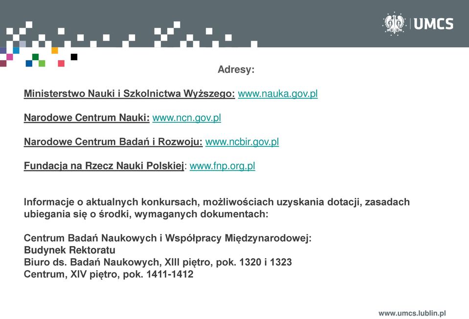 pl Informacje o aktualnych konkursach, możliwościach uzyskania dotacji, zasadach ubiegania się o środki, wymaganych