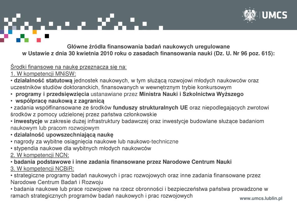 programy i przedsięwzięcia ustanawiane przez Ministra Nauki i Szkolnictwa Wyższego współpracę naukową z zagranicą zadania współfinansowane ze środków funduszy strukturalnych UE oraz niepodlegających