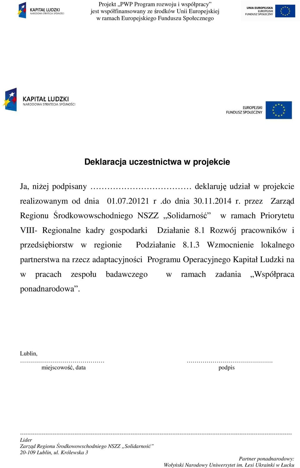 1 Rozwój pracowników i przedsiębiorstw w regionie Podziałanie 8.1.3 Wzmocnienie lokalnego partnerstwa na rzecz adaptacyjności Programu