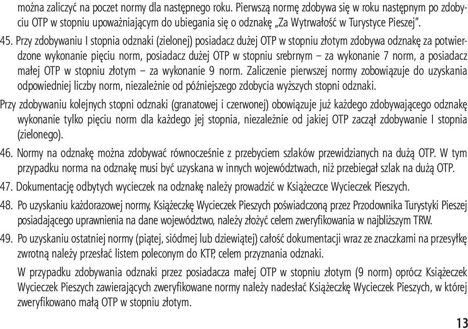 norm, a posiadacz małej OTP w stopniu złotym za wykonanie 9 norm.