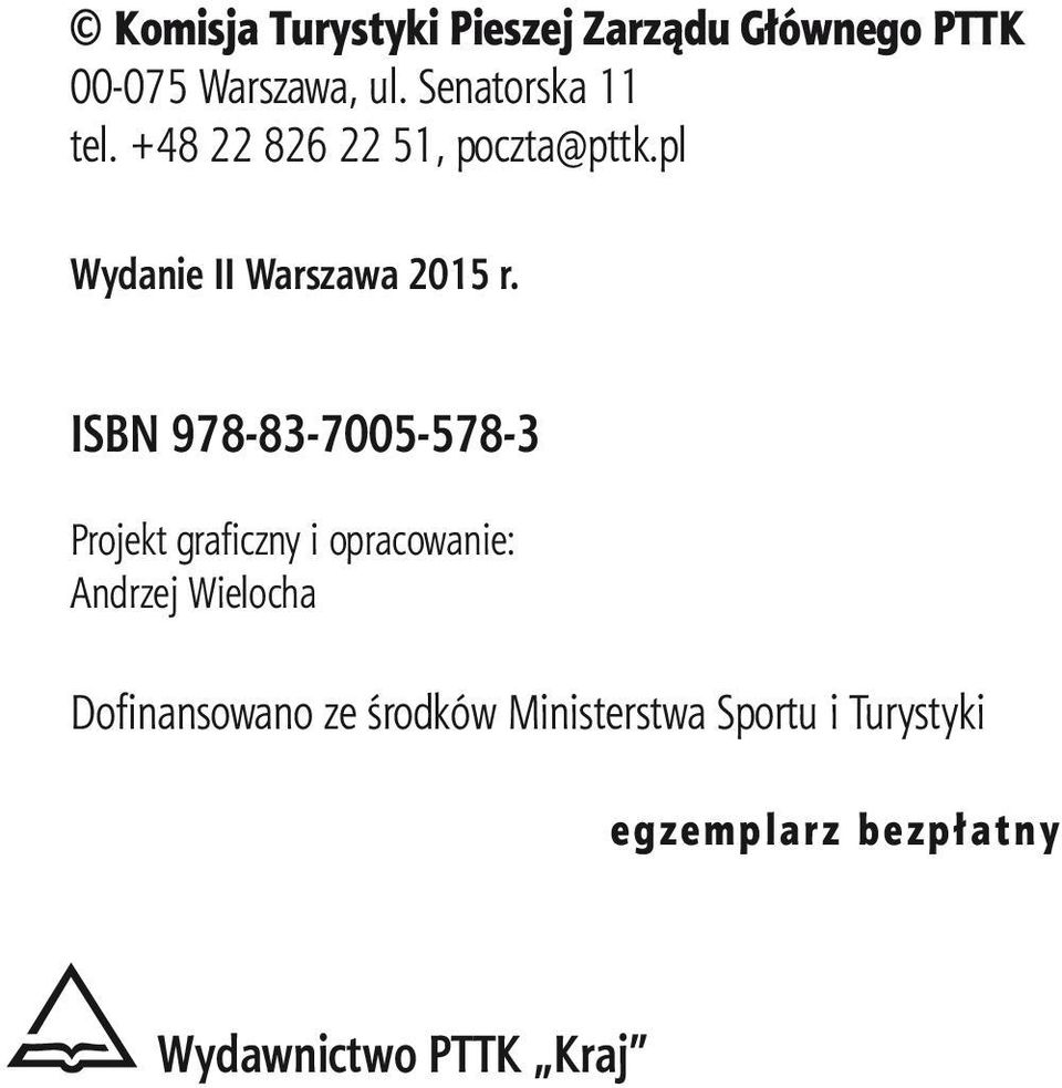 ISBN 978-83-7005-578-3 Projekt graficzny i opracowanie: Andrzej Wielocha