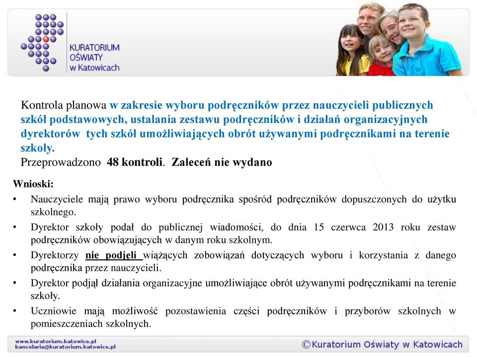 Dyrektor szkoły podał do publicznej wiadomości, do dnia 15 czerwca 2013 roku zestaw podręczników obowiązujących w danym roku szkolnym.