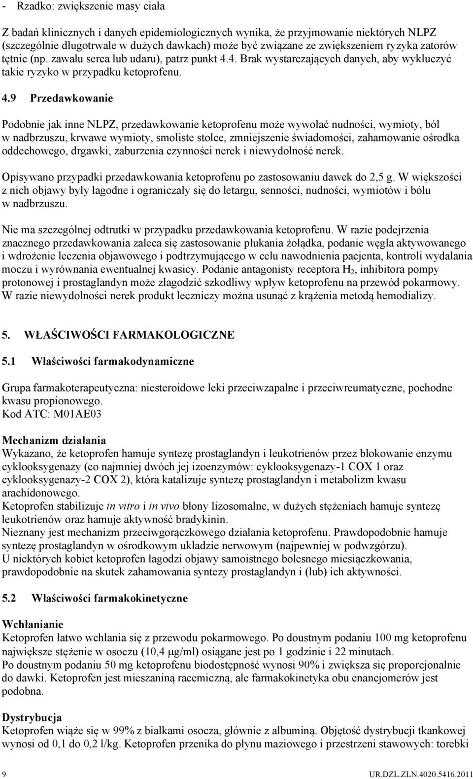 4. Brak wystarczających danych, aby wykluczyć takie ryzyko w przypadku ketoprofenu. 4.