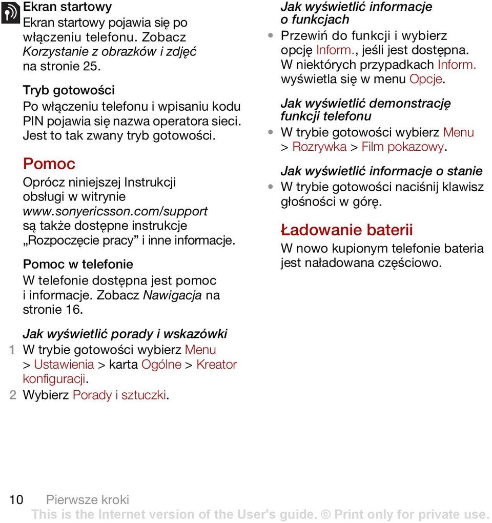com/support są także dostępne instrukcje Rozpoczęcie pracy i inne informacje. Pomoc w telefonie W telefonie dostępna jest pomoc i informacje. Zobacz Nawigacja na stronie 16.