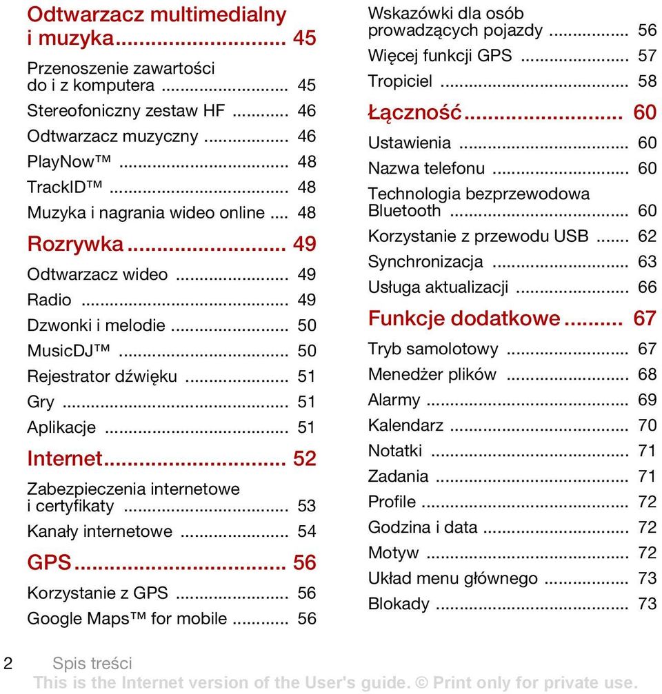 .. 52 Zabezpieczenia internetowe i certyfikaty... 53 Kanały internetowe... 54 GPS... 56 Korzystanie z GPS... 56 Google Maps for mobile... 56 Wskazówki dla osób prowadzących pojazdy.
