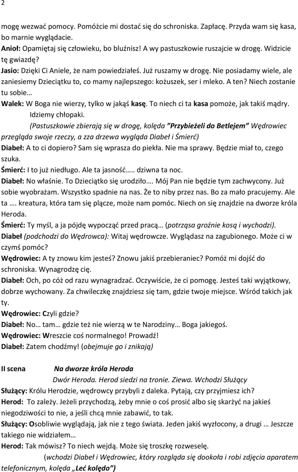 Niech zostanie tu sobie Walek: W Boga nie wierzy, tylko w jakąś kasę. To niech ci ta kasa pomoże, jak takiś mądry. Idziemy chłopaki.