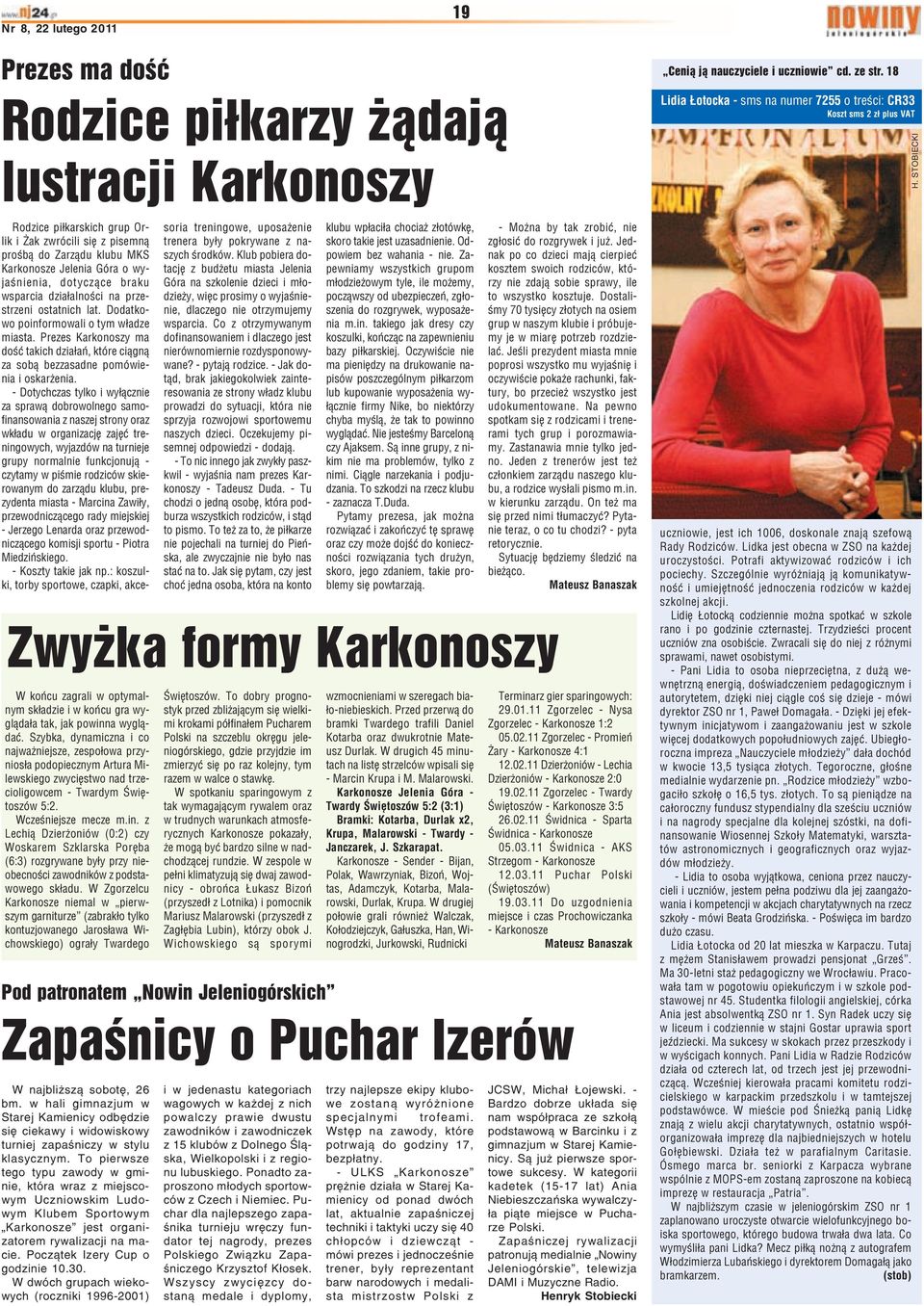 Szybka, dynamiczna i co najwa niejsze, zespo³owa przynios³a podopiecznym Artura Milewskiego zwyciêstwo nad trzecioligowcem - Twardym Œwiêtoszów 5:2. Wczeœniejsze mecze m.in.