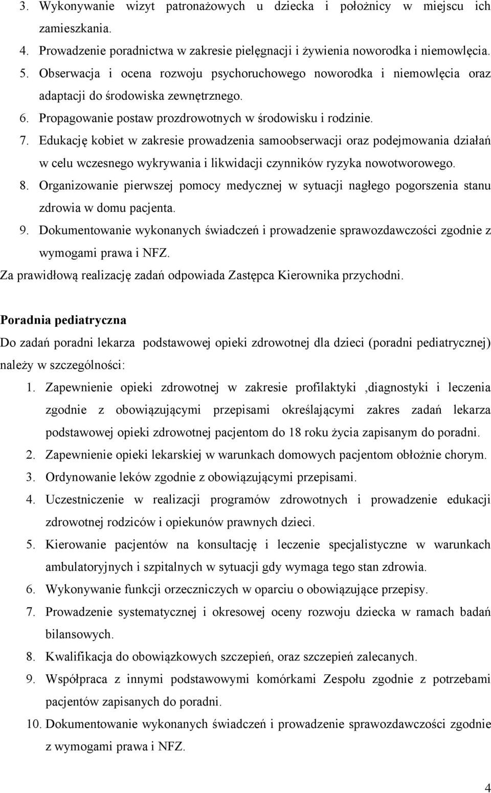 Edukację kobiet w zakresie prowadzenia samoobserwacji oraz podejmowania działań w celu wczesnego wykrywania i likwidacji czynników ryzyka nowotworowego. 8.