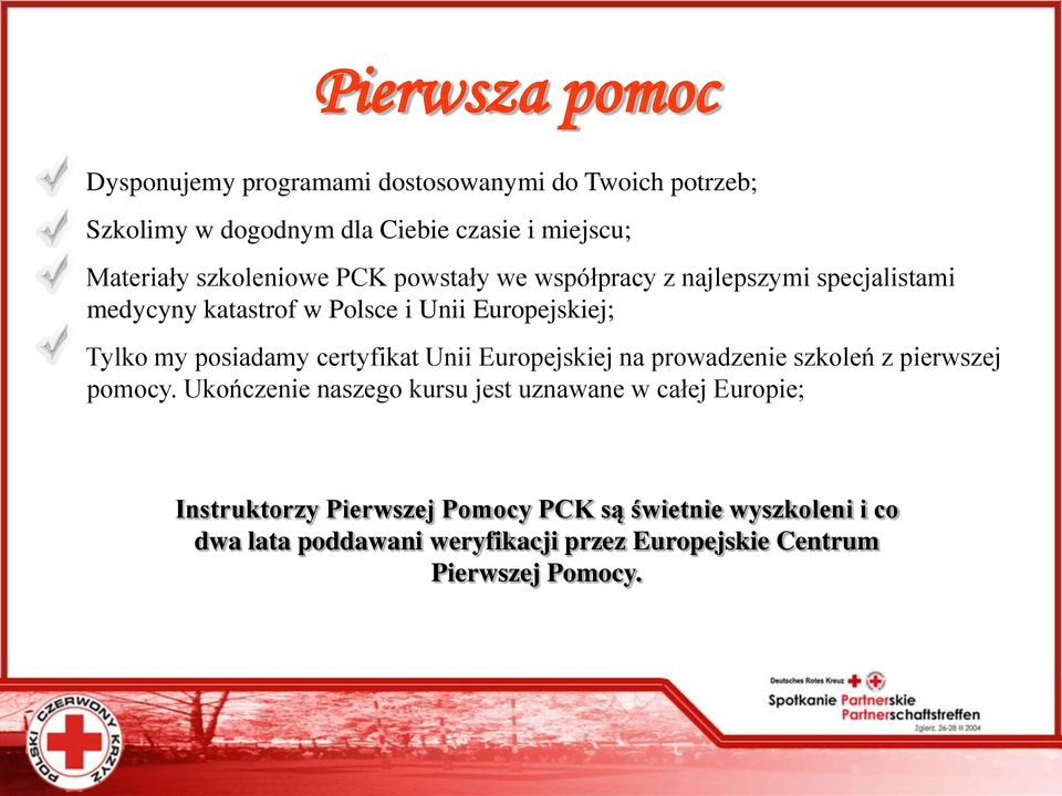 ..medycyny katastrof w Polsce i Unii Europejskiej; Tylko my posiadamy certyfikat Unii Europejskiej na prowadzenie szkoleń z pierwszej.