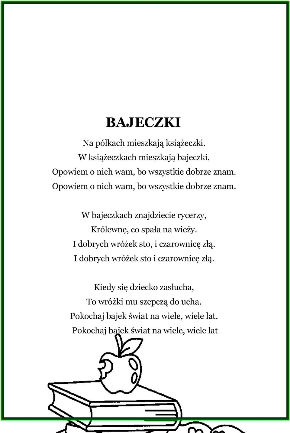 W bajeczkach znajdziecie rycerzy, Królewnę, co spała na wieży. I dobrych wróżek sto, i czarownicę złą.