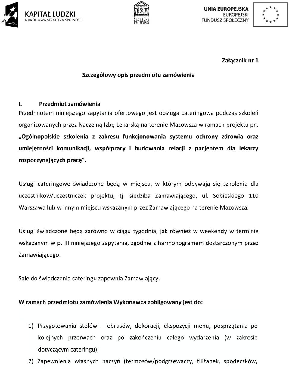 Ogólnopolskie szkolenia z zakresu funkcjonowania systemu ochrony zdrowia oraz umiejętności komunikacji, współpracy i budowania relacji z pacjentem dla lekarzy rozpoczynających pracę.