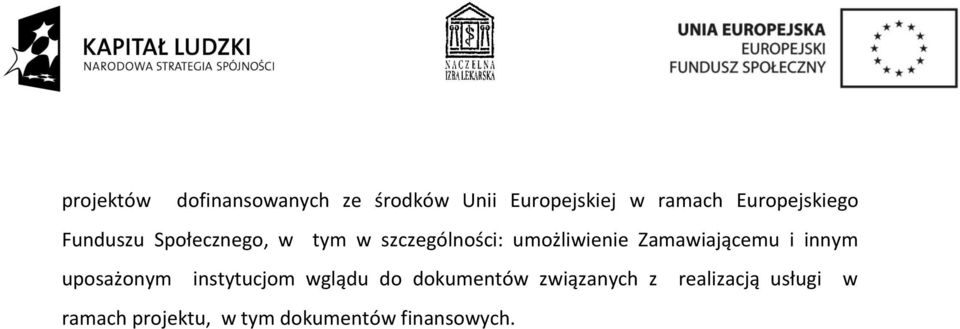 umożliwienie Zamawiającemu i innym uposażonym instytucjom wglądu do