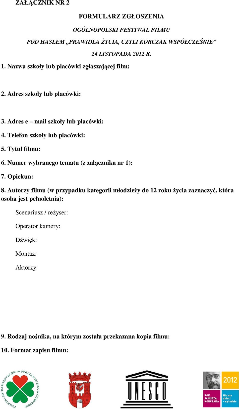 Tytuł filmu: 6. Numer wybranego tematu (z załącznika nr 1): 7. Opiekun: 8.