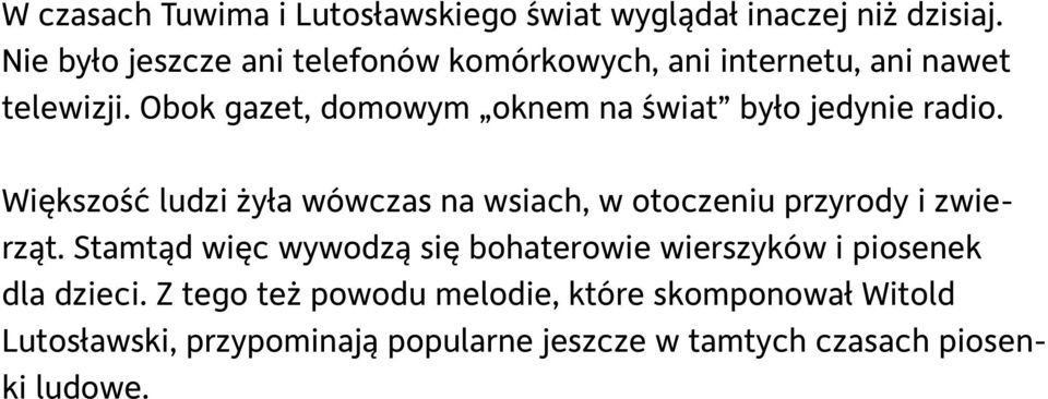 Obok gazet, domowym oknem na świat było jedynie radio.