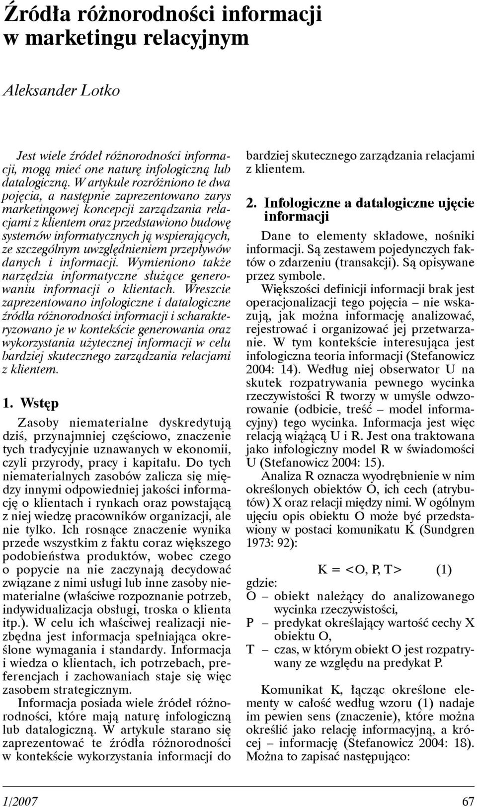 ze szczególnym uwzględnieniem przepływów danych i informacji. Wymieniono także narzędzia informatyczne służące generowaniu informacji o klientach.