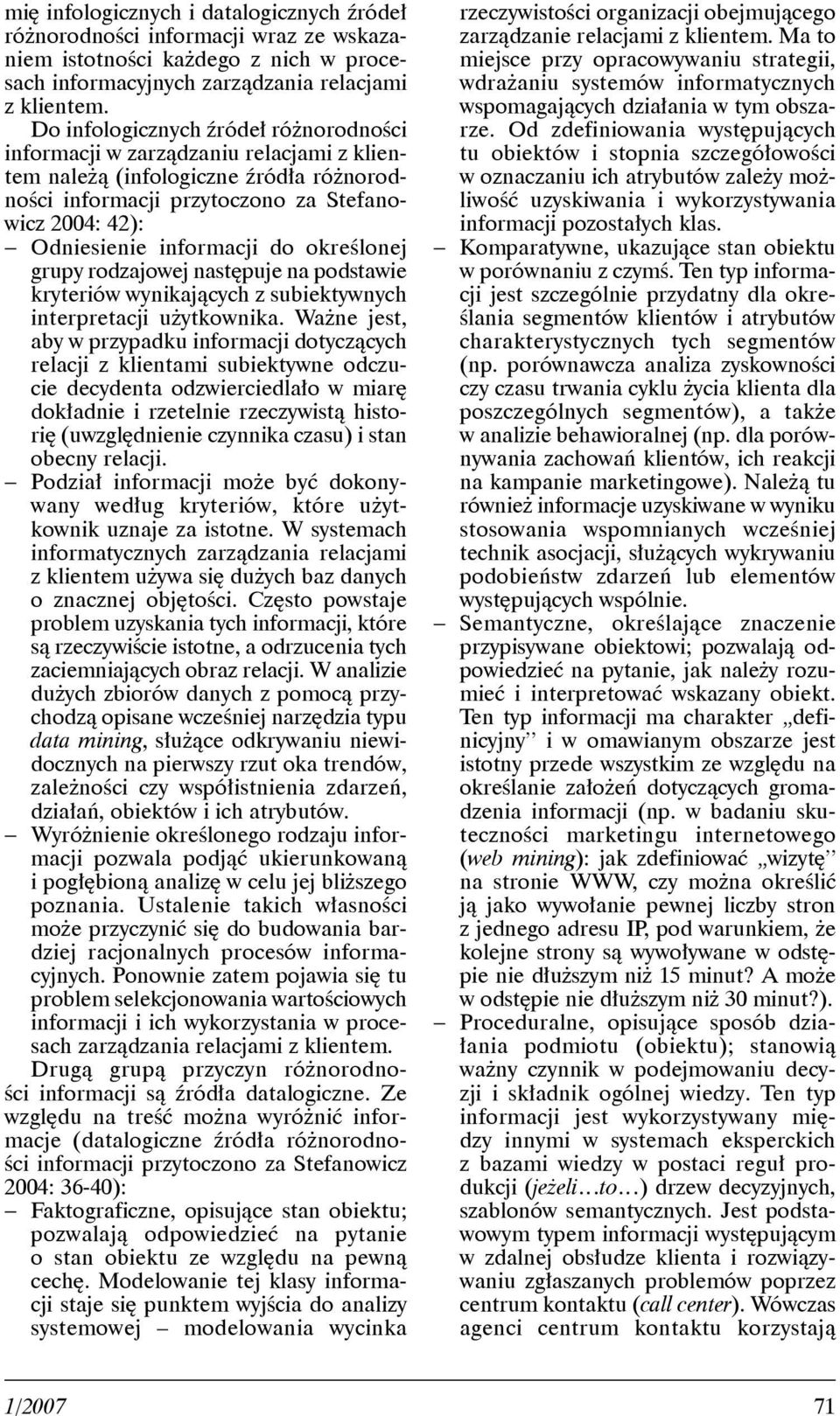 do określonej grupy rodzajowej następuje na podstawie kryteriów wynikających z subiektywnych interpretacji użytkownika.