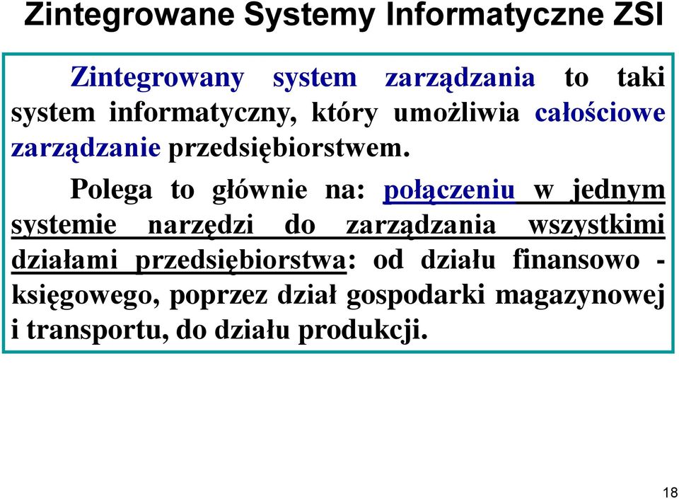 Polega to głównie na: połączeniu w jednym systemie narzędzi do zarządzania wszystkimi działami