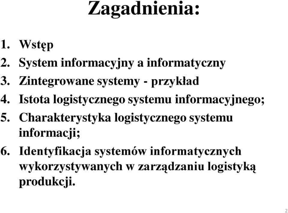 Istota logistycznego systemu informacyjnego; 5.