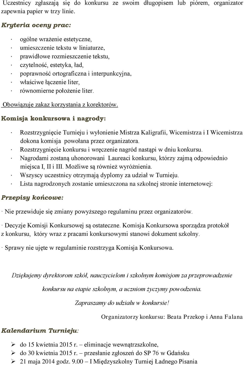 łączenie liter, równomierne położenie liter. Obowiązuje zakaz korzystania z korektorów.