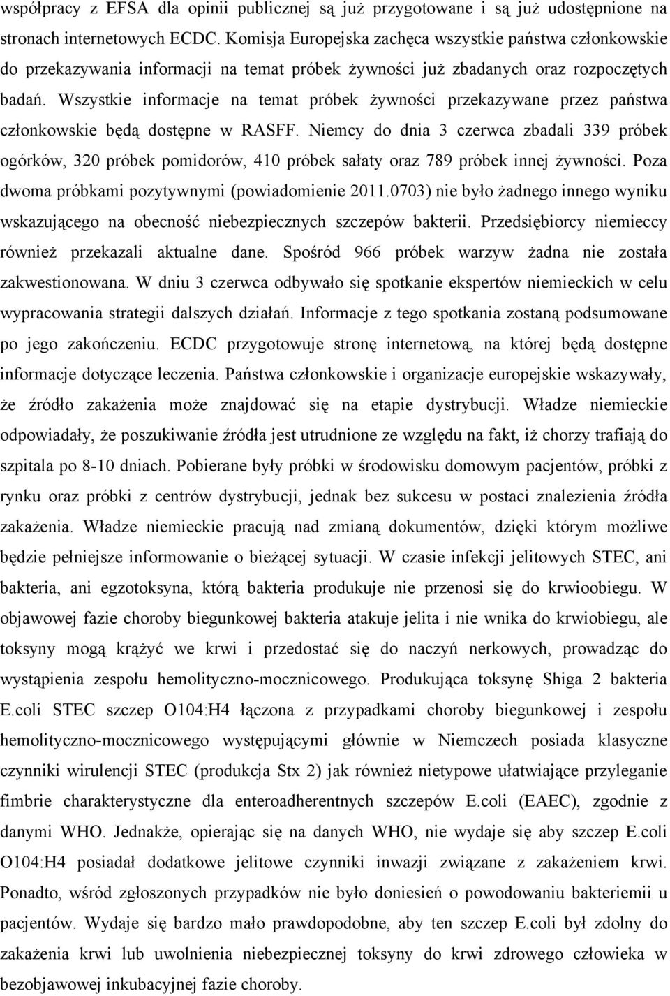 Wszystkie informacje na temat próbek żywności przekazywane przez państwa członkowskie będą dostępne w RASFF.