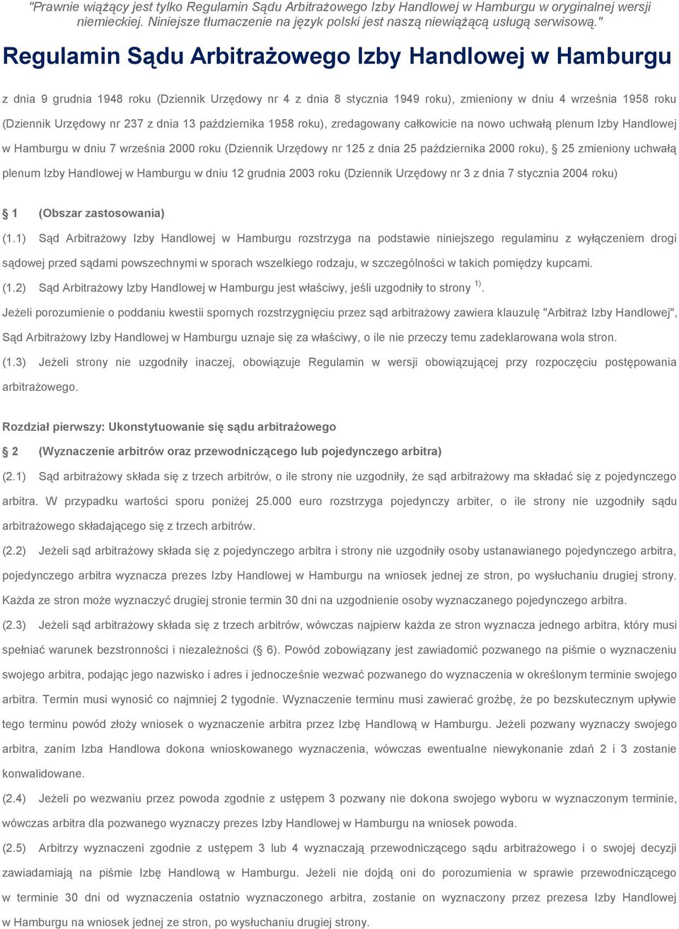 237 z dnia 13 października 1958 roku), zredagowany całkowicie na nowo uchwałą plenum Izby Handlowej w Hamburgu w dniu 7 września 2000 roku (Dziennik Urzędowy nr 125 z dnia 25 października 2000 roku),