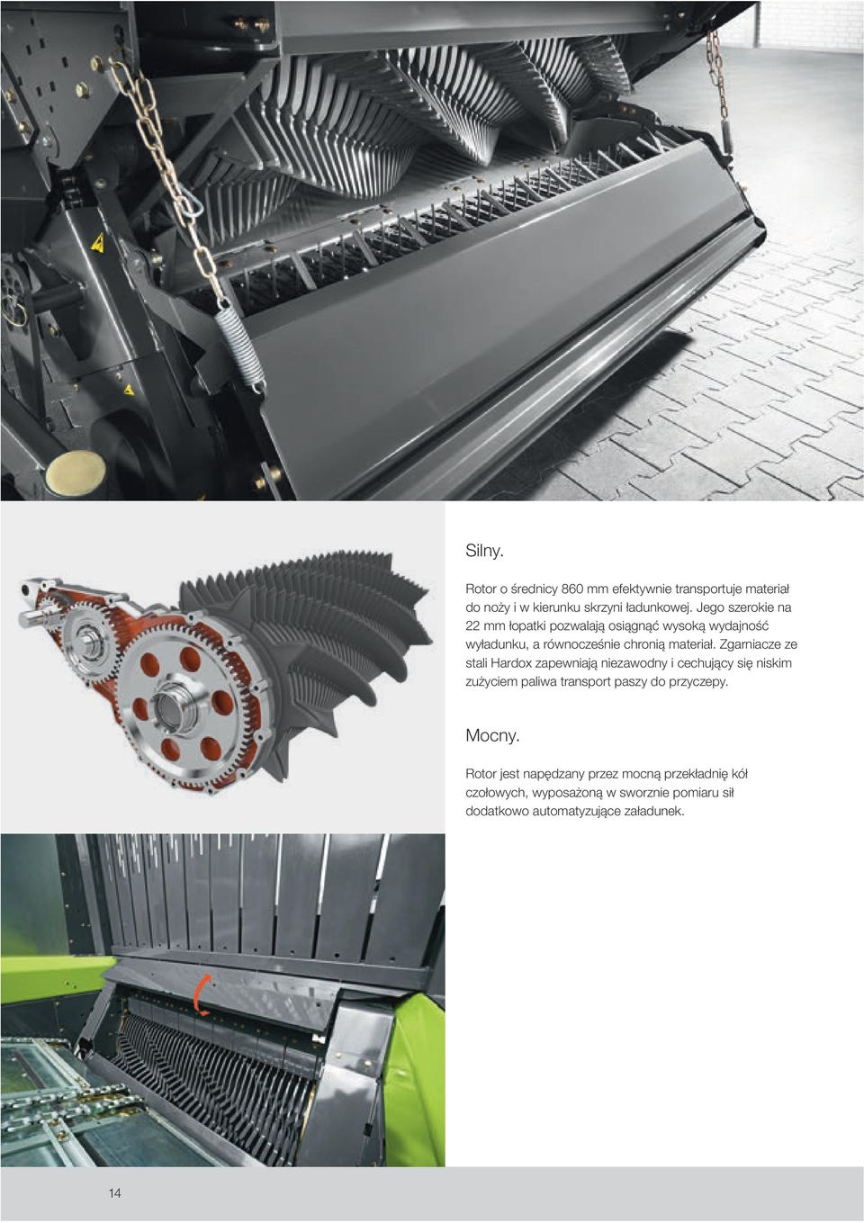 Zgarniacze ze stali Hardox zapewniają niezawodny i cechujący się niskim zużyciem paliwa transport paszy do przyczepy.