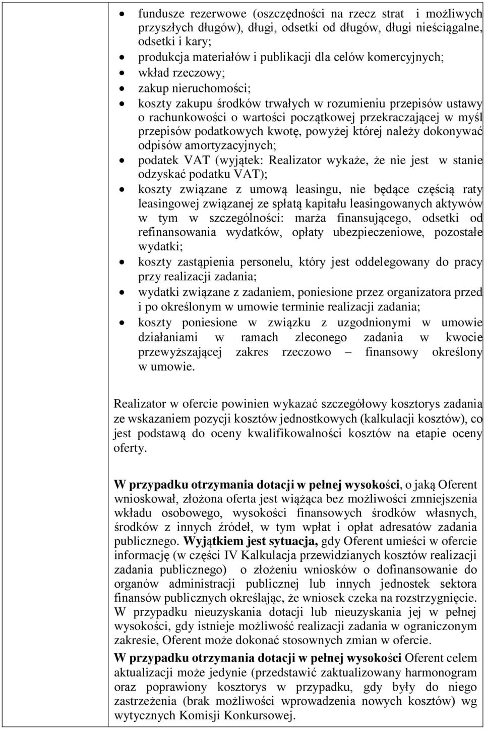 której należy dokonywać odpisów amortyzacyjnych; podatek VAT (wyjątek: Realizator wykaże, że nie jest w stanie odzyskać podatku VAT); koszty związane z umową leasingu, nie będące częścią raty