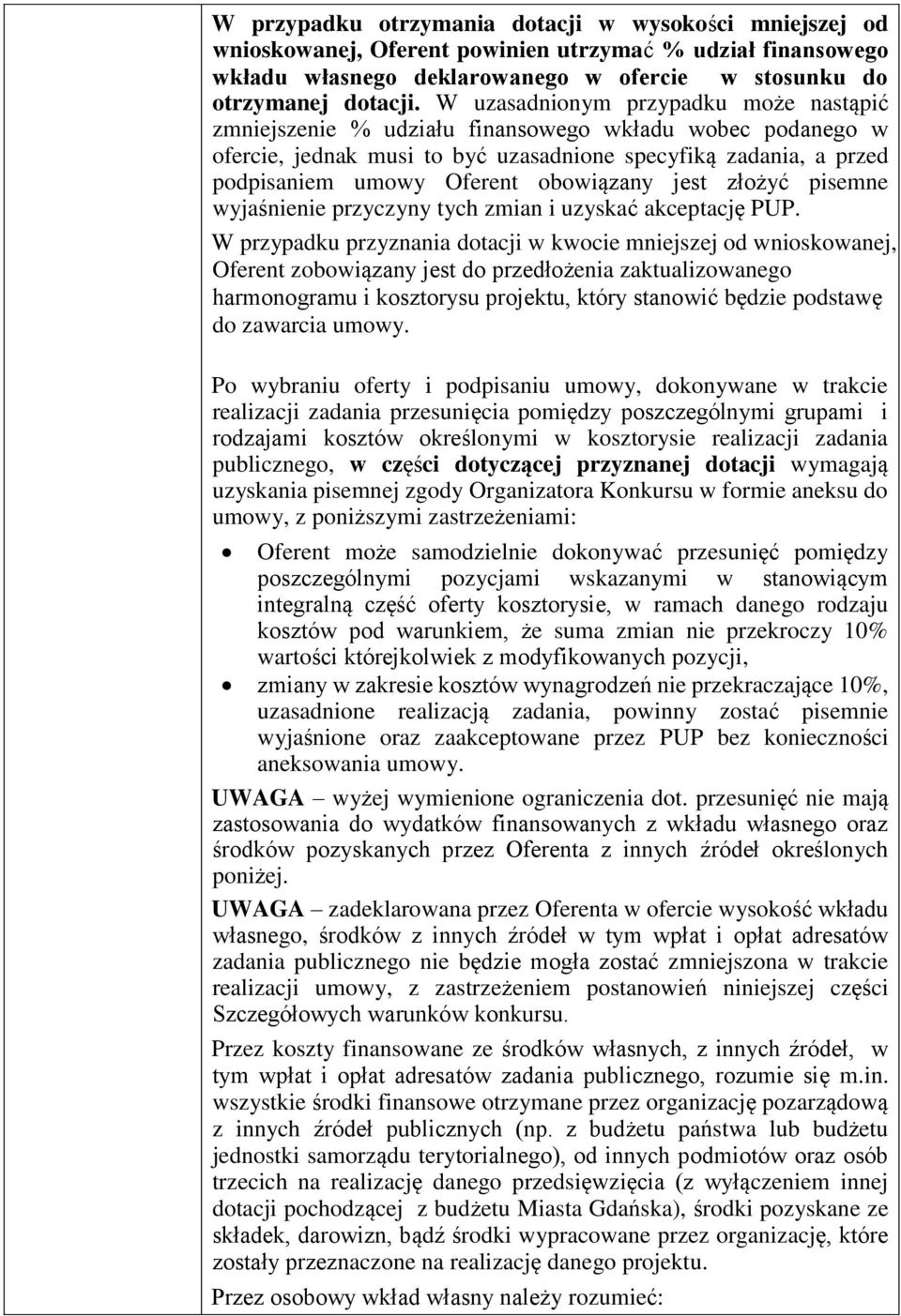 obowiązany jest złożyć pisemne wyjaśnienie przyczyny tych zmian i uzyskać akceptację PUP.