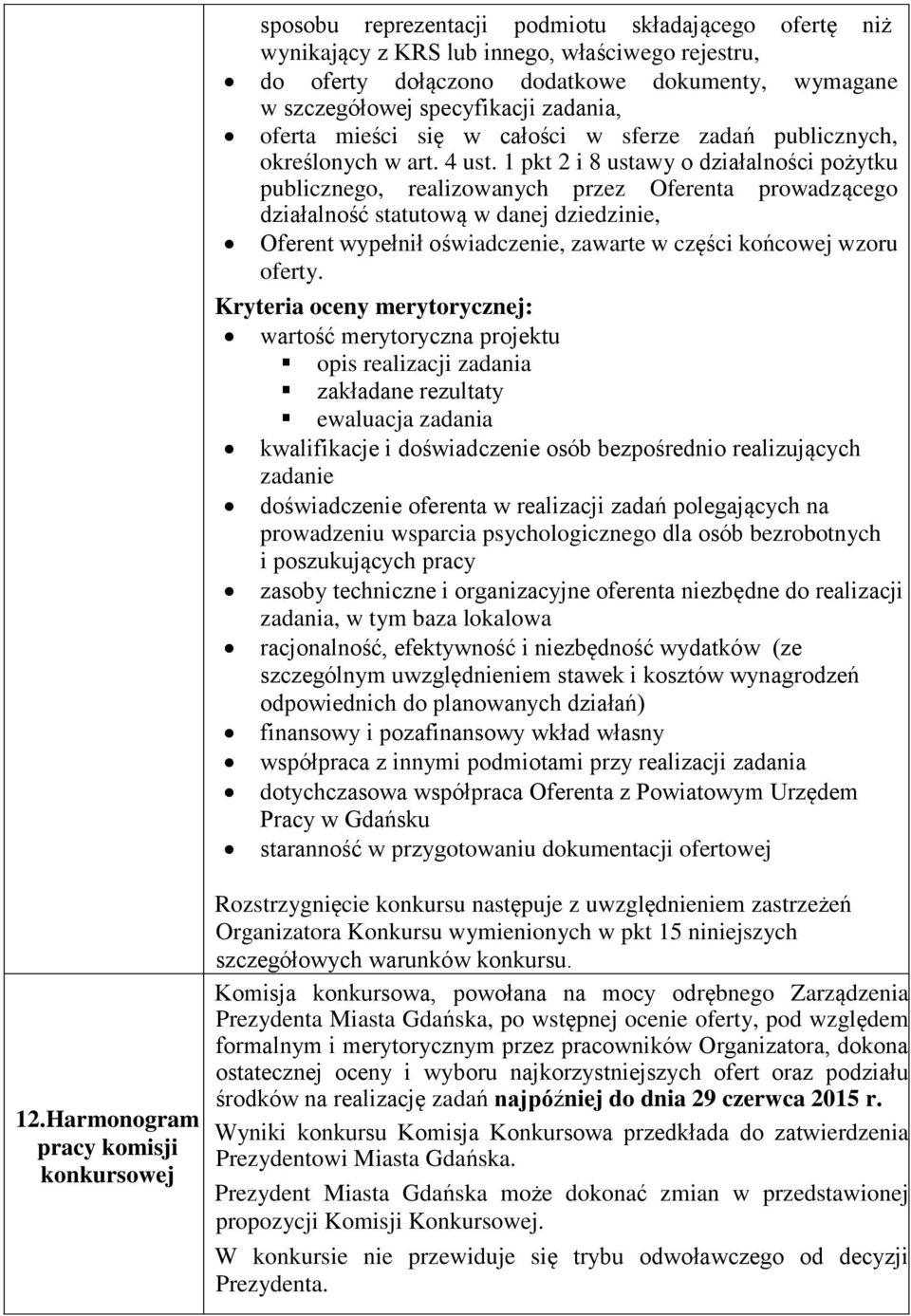 1 pkt 2 i 8 ustawy o działalności pożytku publicznego, realizowanych przez Oferenta prowadzącego działalność statutową w danej dziedzinie, Oferent wypełnił oświadczenie, zawarte w części końcowej