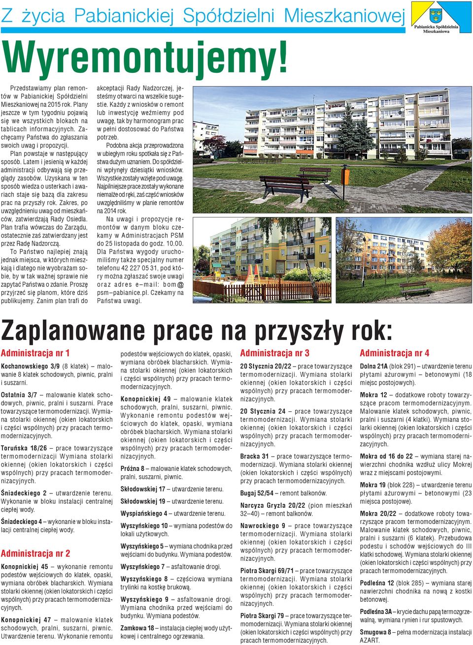Latem i jesienią w każdej administracji odbywają się przeglądy zasobów. Uzyskana w ten sposób wiedza o usterkach i awariach staje się bazą dla zakresu prac na przyszły rok.