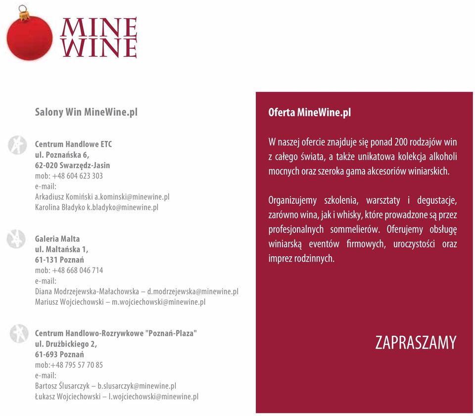 pl Oferta MineWine.pl W naszej ofercie znajduje się ponad 200 rodzajów win z całego świata, a także unikatowa kolekcja alkoholi mocnych oraz szeroka gama akcesoriów winiarskich.