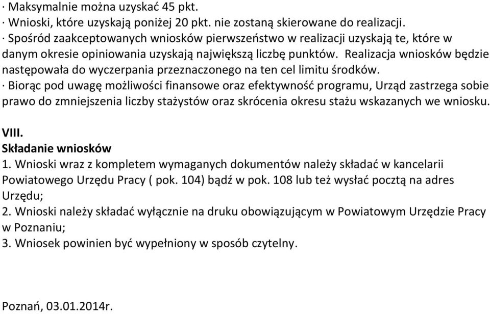 Realizacja wniosków będzie następowała do wyczerpania przeznaczonego na ten cel limitu środków.