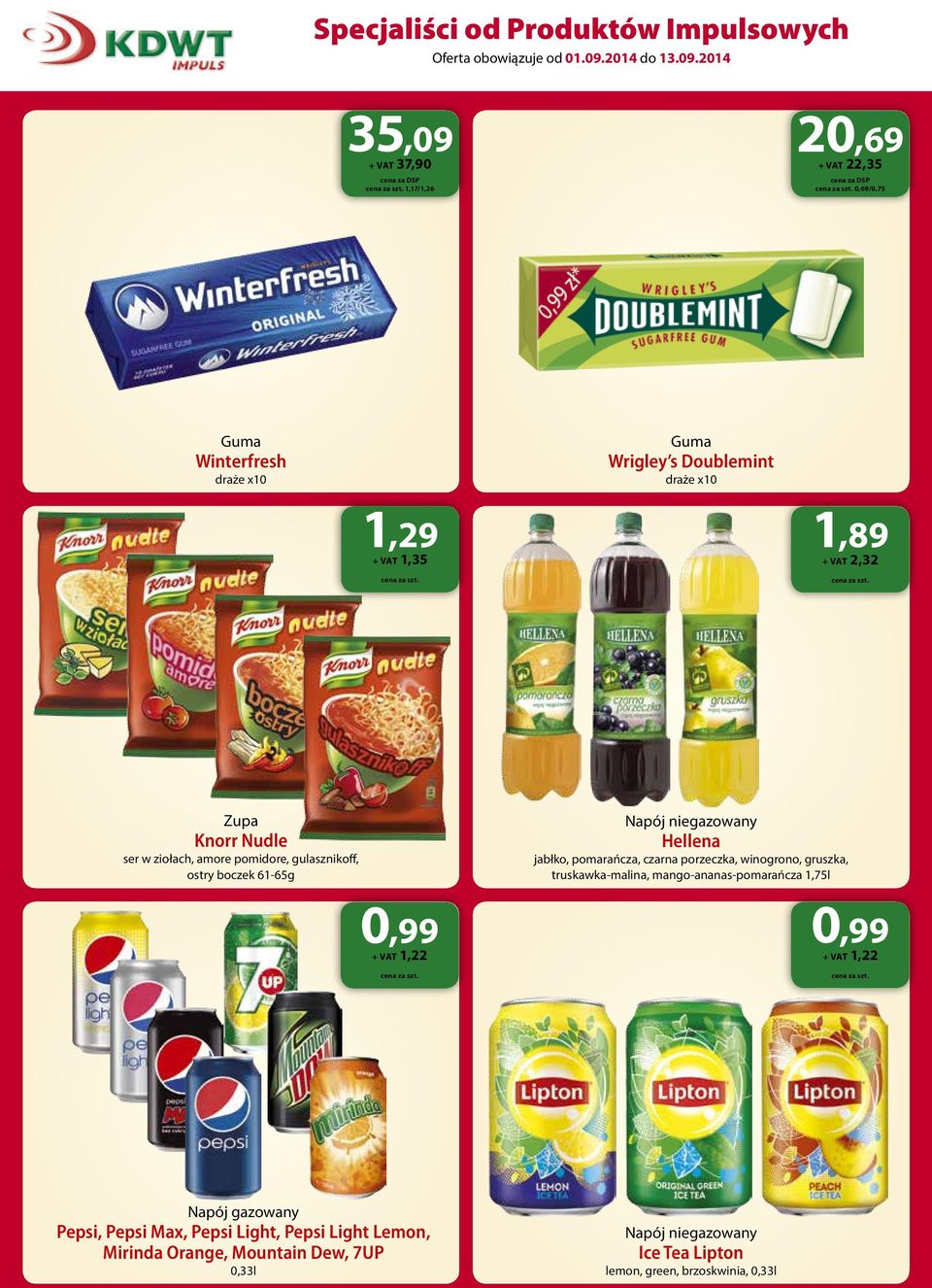 porzeczka, winogrono, gruszka, truskawka-malina, mango-ananas-pomarańcza 1,75l Knorr Nudle Hellena 0,99 0,99 1,22 Napój gazowany Pepsi, Pepsi