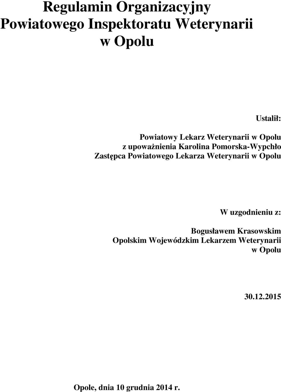 Zastępca Powiatowego Lekarza Weterynarii w Opolu W uzgodnieniu z: Bogusławem