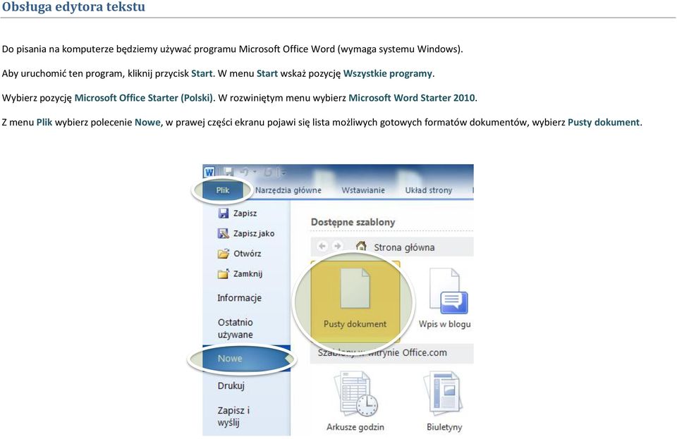 Wybierz pozycję Microsoft Office Starter (Polski). W rozwiniętym menu wybierz Microsoft Word Starter 2010.