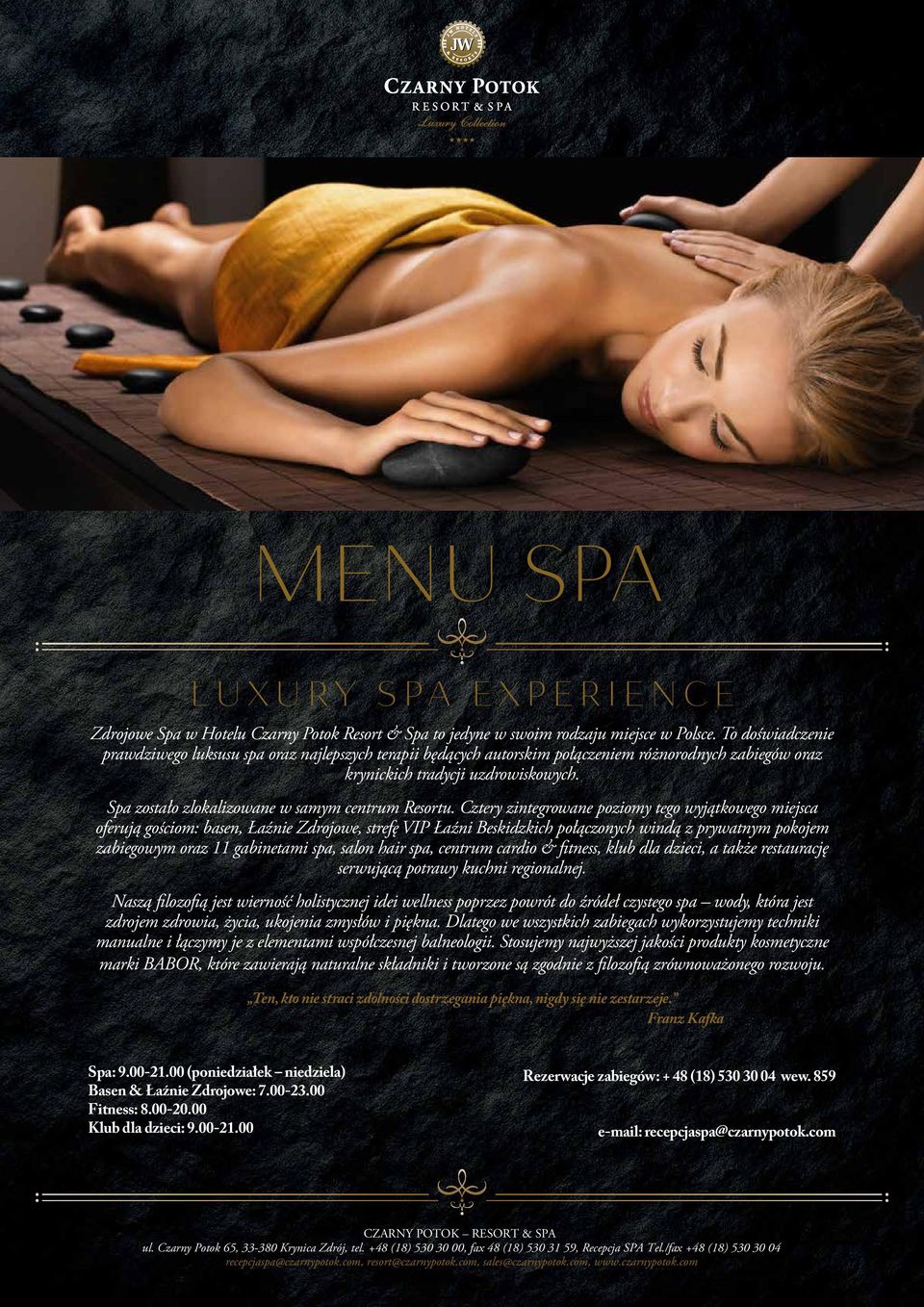Spa zostało zlokalizowane w samym centrum Resortu.