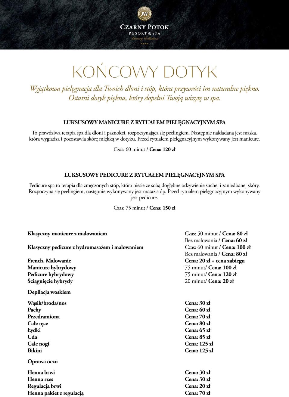 Następnie nakładana jest maska, która wygładza i pozostawia skórę miękką w dotyku. Przed rytuałem pielęgnacyjnym wykonywany jest manicure.
