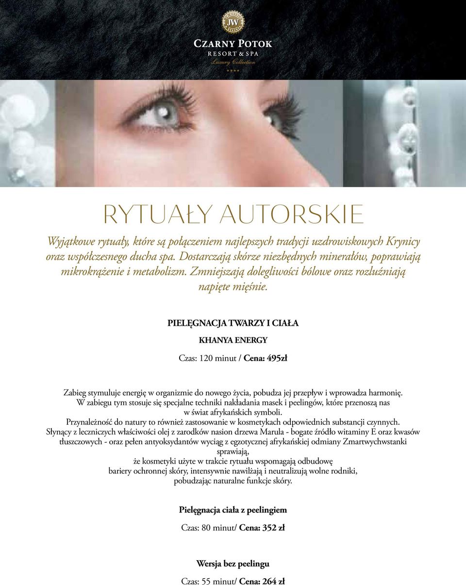 PIELĘGNACJA TWARZY I CIAŁA KHANYA ENERGY Czas: 120 minut / Cena: 495zł Zabieg stymuluje energię w organizmie do nowego życia, pobudza jej przepływ i wprowadza harmonię.