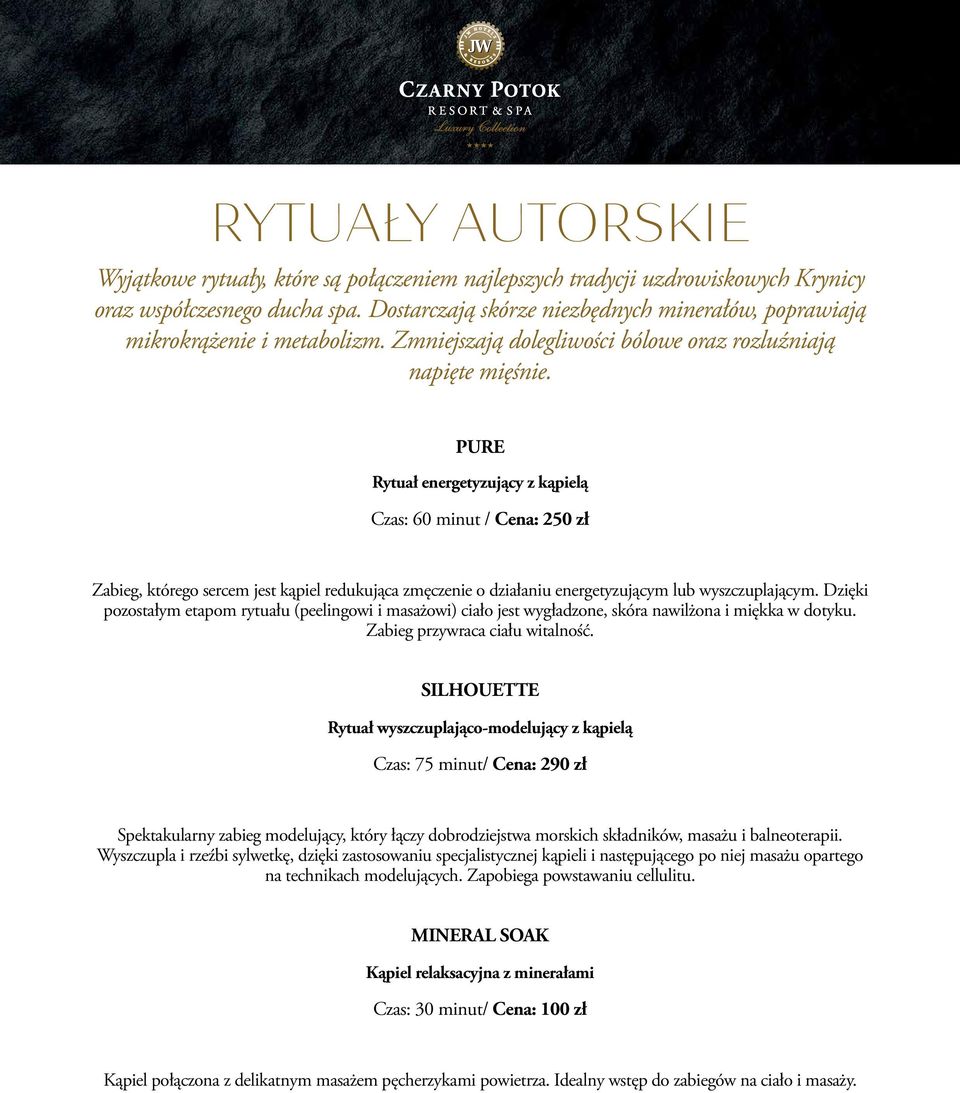 PURE Rytuał energetyzujący z kąpielą Czas: 60 minut / Cena: 250 zł Zabieg, którego sercem jest kąpiel redukująca zmęczenie o działaniu energetyzującym lub wyszczuplającym.